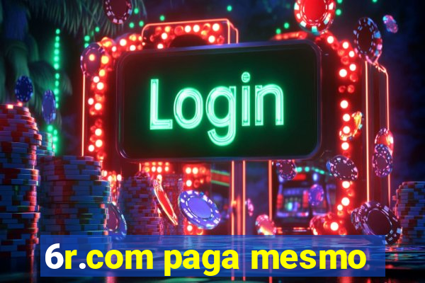 6r.com paga mesmo